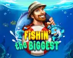 Fishin' The Biggest